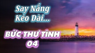 Cơn Say Nắng Kéo Dài | Bức Thư Tình Số 04