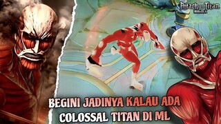 Negini Jadinya Kalau Ada " COLOSSAL TITAN" di Mobile Legends