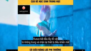 Cậu bé học sinh có siêu năng lực #phimhaymoingay