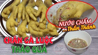 Cách làm Chân Gà Luộc Thảo Quả không nứt vàng giòn ngon cùng món Nước Sốt Chấm Thần Thánh tại nhà