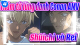 Thám tử lừng danh Conan AMV
Shūichi và Rei_4