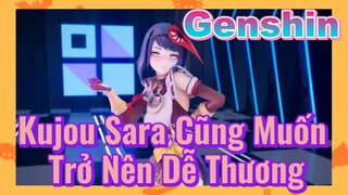 Kujou Sara Cũng Muốn Trở Nên Dễ Thương