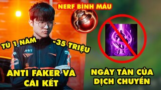 Update LMHT: "Anti" Faker có thể ngồi tù 1 năm, Ngày tàn của Dịch Chuyển, Bình máu lần đầu bị nerf