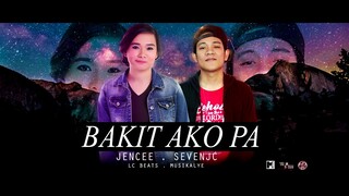 Bakit ako pa - Jencee and SevenJc