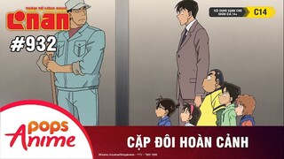 Thám Tử Lừng Danh Conan - Tập 932 | Cặp Đôi Hoàn Cảnh | Bản Lồng Tiếng