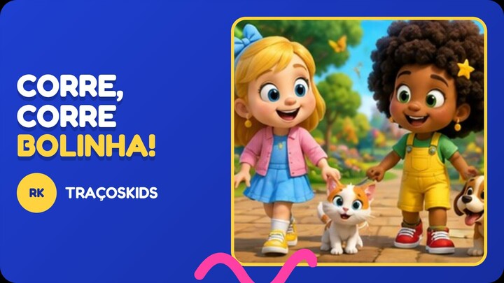 CORRE,CORRE BOLINHA | Sofia, Luna, Bolt e Mimi [Brazilian children's music]