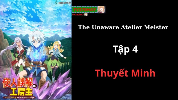 Thuyết Minh The Unaware Atelier Meister Tập 4 TV370HAY Official