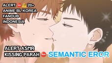 [ FANDUB INDO ]⚠️ ALERT BL ASMR Kissing Parah - Semantic Error #4