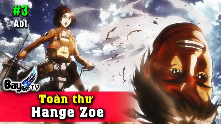 【Toàn Thư】Hange Zoe - Thí Nghiệm Lũ Titan Đ.ần Đ.ộn【Phần 3】