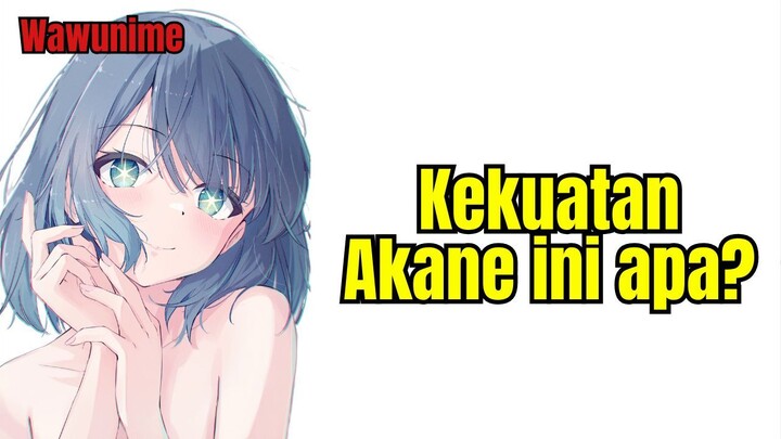 Akane Sebenarnya mempunya kekuatan apa?