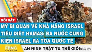 Mỹ bi quan về khả năng Israel tiêu diệt Hamas; ba nước cùng kiện Israel ra tòa quốc tế | FBNC
