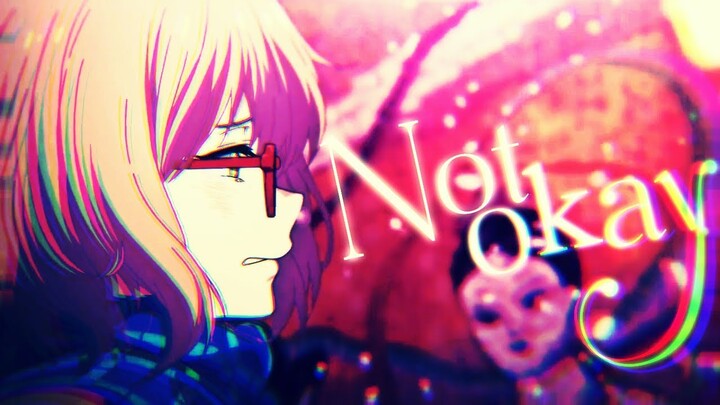 Not Ok - AMV -「Anime MV」(Lyrics)