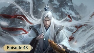 Renegade Immortal (Xian Ni) _ Episode 43 _ Eng Sub