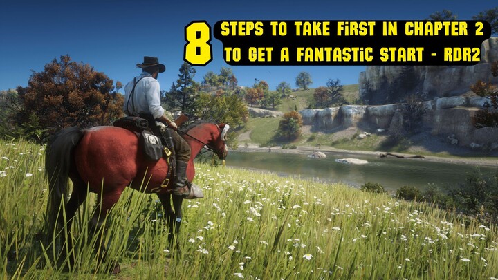 8 Steps To Take First In Chapter 2 To Get A Fantastic Start - RDR2