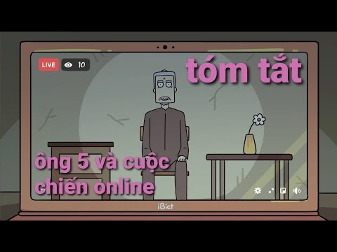 TÓM TẮT ÔNG NĂM VÀ CUỘC CHIẾN ONLINE