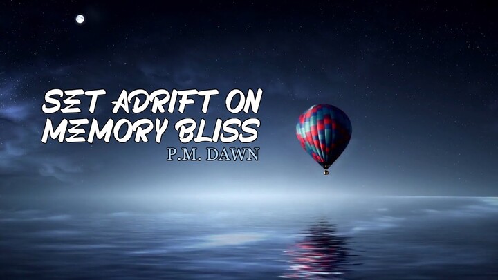 P.M. Dawn - Set Adrift on Memory Bliss (Lyrics)