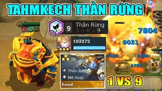 BẤT TỬ VỚI TAHMKECH 9 THẦN RỪNG? EZREAL 3 SAO 1 R = 100K DAME - NHÂN PHẨM TỐI THƯỢNG