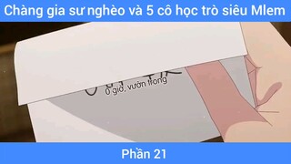 Chàng gia sư nghèo và 5 cô học trò siêu Mlem #21