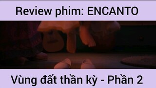 Review phim: Encanto vùng đất thần kỳ #2