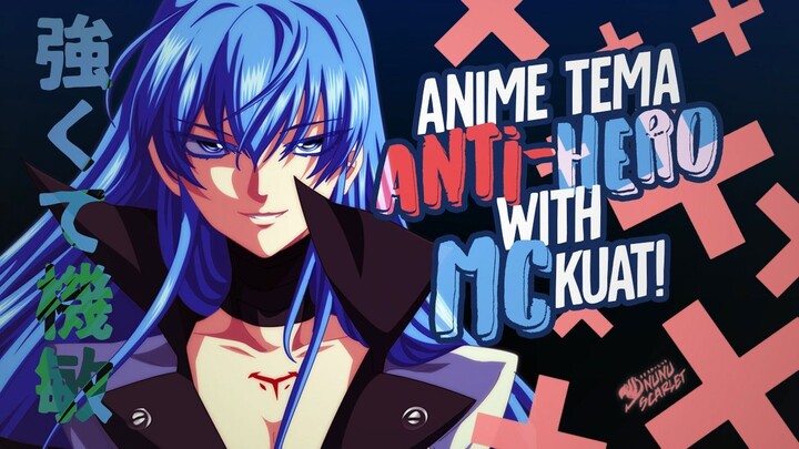 7 Anime Dengan MC Anti-Hero Yang Kuat Bermental Baja