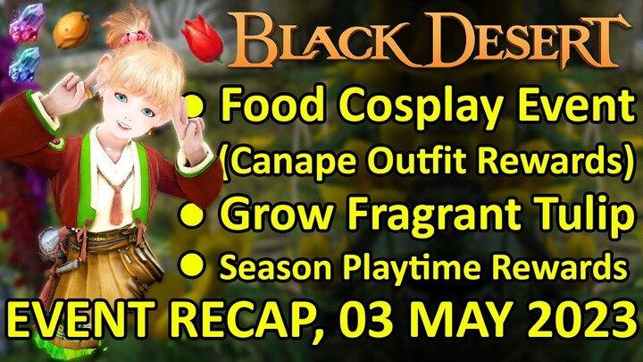 Canape Outfit Rewards (Food Cosplay Event), Grow Fragrant Tulip (BDO Event Recap 03 MAY 2023) Update