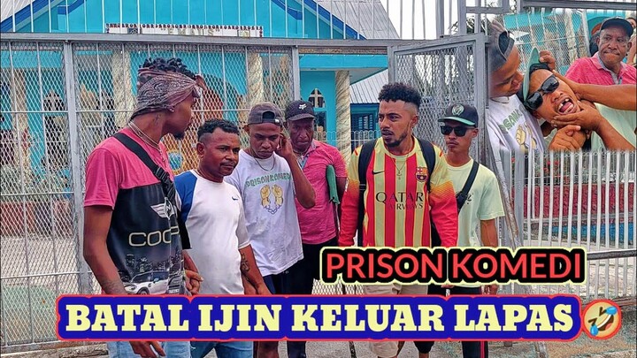 PRISON KOMEDI - BATAL IJIN KELUAR LAPAS  🤣