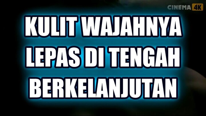 💀 KULIT WAJAHNYA LEPAS DI TENGAH BERKELANJUTAN!
