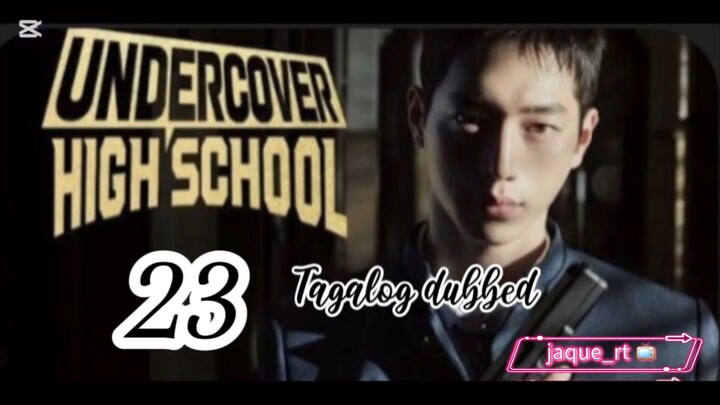 Title: Undercover High School | kdrama | Tagalog dubbed | episode 23