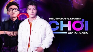 CHƠI (CM1X REMIX) - HIEUTHUHAI ft. MANBO