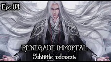 Renegade Immortal Episode 04 Subtitle Indonesia