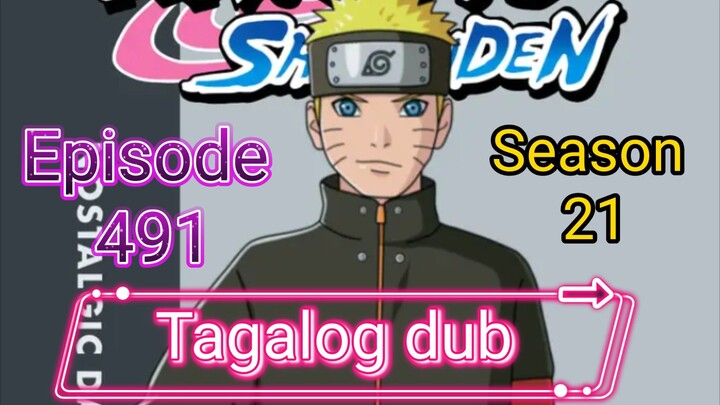 Episode 491 @ Season 21 @ Naruto shippuden @ Tagalog dub