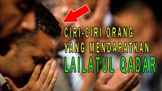 MASYA ALLAH !! inilah Ciri Ciri Orang Yang Mendapatkan LAILATUL QADAR