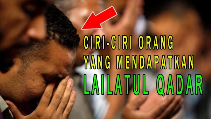 MASYA ALLAH !! inilah Ciri Ciri Orang Yang Mendapatkan LAILATUL QADAR
