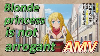 AMV | Blonde princess is not arrogant