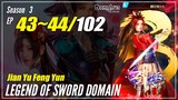 【Jian Yu Feng Yun】 S3 Ep. 43-44 (135-136) - The Legend Of Sword Domain | Donghua - 1080P