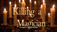 #3 Tales Of Unusual : Killing A Magician