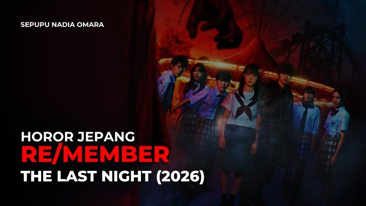 RE/MEMBER: THE LAST NIGHT (2026) - HOROR JEPANG