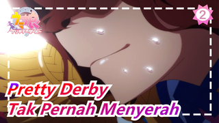 [Uma Musume: Pretty Derby] Tak Pernah Menyerah_2