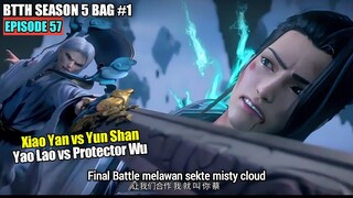 BTTH SEASON 5 EPISODE 57 SUB INDO - Xiao Yan vs Yun Shan Yao Lao vs Protector Wu