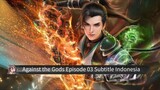 Against the Gods Episode 03 Subtitle Indonesia