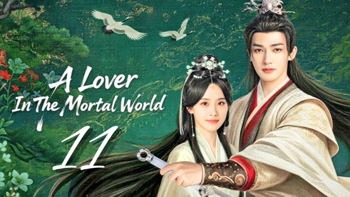 A Lᴏᴠᴇʀ ɪɴ ᴛʜᴇ Mᴏʀᴛᴀʟ Wᴏʀʟᴅ - Eᴘɪsᴏᴅᴇ 11 [Eɴɢ Sᴜʙ]