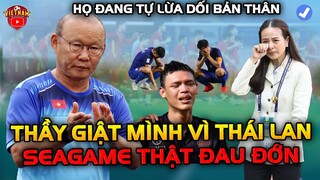 🔥HLV Park Giật Mình Thông Tin Thái Lan Coi Thường Seagame 31, Nhưng Bằng Chứng Thấy Điều Đau Đớn