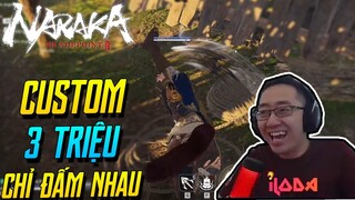 (NARAKA) CUSTOM 3 CỦ CHỈ BẮN NHAU VÀ CHỈ ĐẤM NHAU CÙNG CÁI KẾT KO NHỊN ĐƯỢC CƯỜI! | iLoda