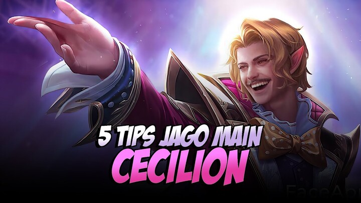 5 TIPS JAGO MAIN CECILION - Mobile Legends