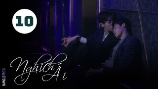 Tập 10| Nghịch Ái - Revenged Love (Điền Hữu Ninh, Tử Du, Lưu Hiên Thừa,...).
