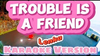 Trouble Is A Friend | Lenka | Karaoke Version