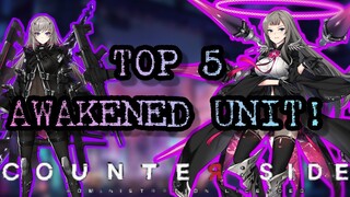 Counter Side - Top 5 Awakened Unit! [Must Have Units!]