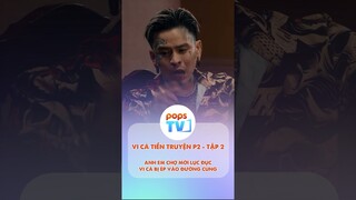 Anh em chợ mới lục đục, Vi Cá bị ép vào đường cùng | Vi Cá Tiền Truyện - Tập 2 #shorts