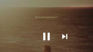 Do I need perfection? by: Meyt [ lyrics are on the description below ]