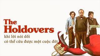 THE HOLDOVERS: Khi lời nói dối có thể cứu được một cuộc đời